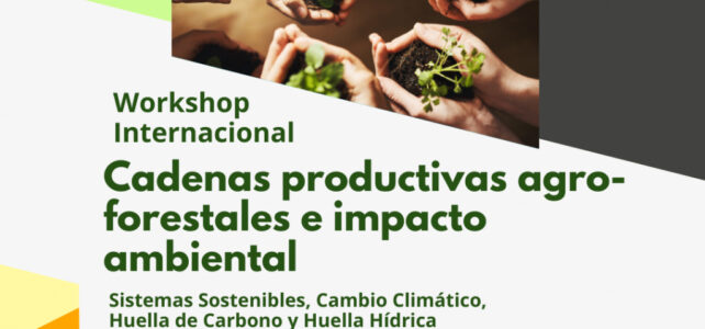 Italia | Workshop Internacional. Cadenas productivas agro-forestales e impacto ambiental. Sistemas sostenibles, cambio climático, huella de carbono y huella hídrica